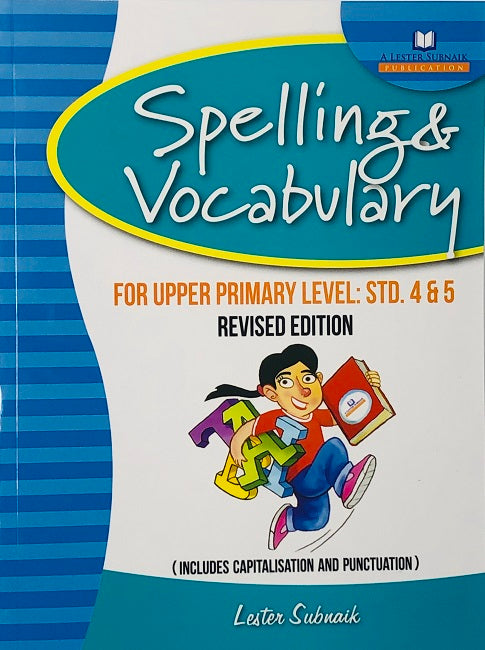 Spelling And Vocabulary For Upper Primary Level Standards 4 & 5 Revised Edition by Lester Subnaik*