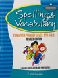 Spelling And Vocabulary For Upper Primary Level Standards 4 & 5 Revised Edition by Lester Subnaik*