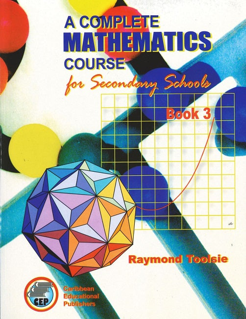 A Complete Mathematics Course for Secondary Schools 3  by Raymond Toolsie