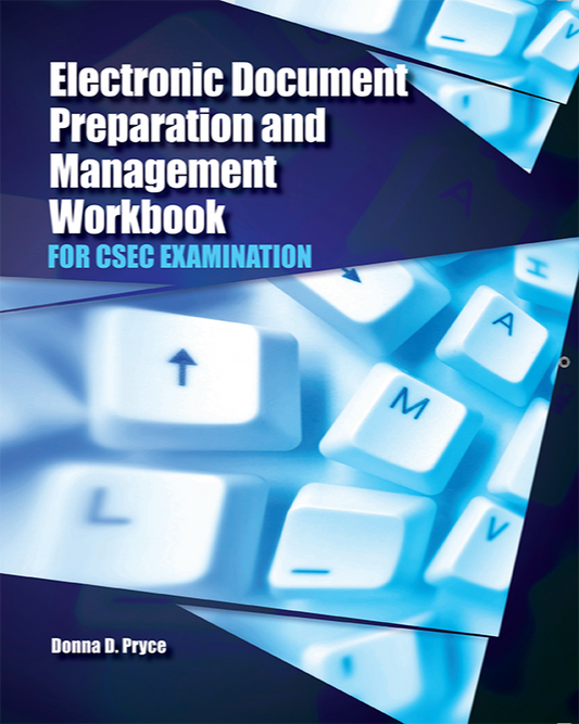 Electronic Document Preparation And Management, Workbook For CSEC Examinations
