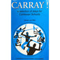 Carray! A Selection of plays for Caribbean Schools by James Lee Wah